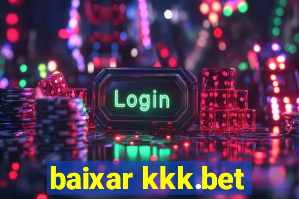 baixar kkk.bet